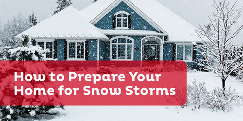 How To Prepare Your Home for Snow Storms