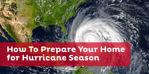 How to Prepare Your Home for Hurricane Season