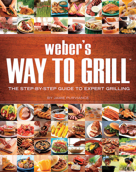 Weber Way to Grill Cookbook Hardcover 11.55 x 9.2 x 0.8 Inches Grilling Techniques and Recipes